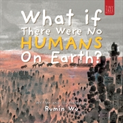 Buy What If There Were No Humans on Earth?