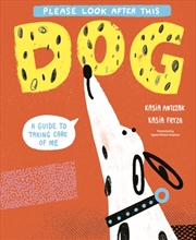 Buy Please Look After This Dog : A Guide to Taking Care of Me