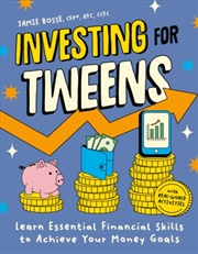 Buy Investing for Tweens : Learn Essential Financial Skills to Achieve Your Money Goals