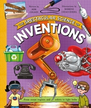 Buy The Spectacular Science of Inventions : From steam engines and robots to light bulbs