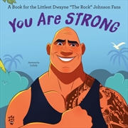 Buy You Are Strong : A Book for the Littlest Dwayne "The Rock" Johnson Fans