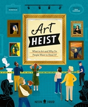 Buy Art Heist : What is Art and Why Do People Want to Steal It?
