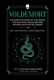Buy Voldemort : The Definitive Study of Tom Riddle - The Man Who Would Become "He Who Must Not Be Named"