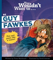 Buy You Wouldn't Want to Be Guy Fawkes