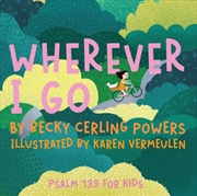 Buy Wherever I Go : Psalm 139 for Kids