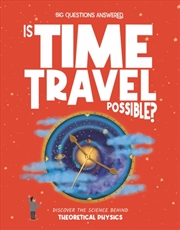Buy Is Time Travel Possible? : Discover the science behind theoretical physics