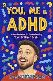 Buy You, Me & ADHD : A Positive Guide to Understanding Your Brilliant Brain
