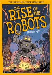 Buy The Rise of the Robots : How Machines Evolve Beyond Expectations