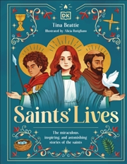 Buy Saints' Lives : The Miraculous, Inspiring, and Astonishing Stories of the Saints