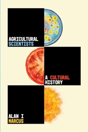 Buy Agricultural Scientists : A Cultural History