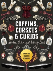 Buy Coffins, Corsets & Curios Sticker, Color & Activity Book : Over 500 Unique Stickers
