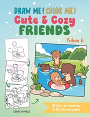 Buy Draw me! Color me!: Cute & Cozy Friends : 20 How-to Drawings & 20 Coloring Pages