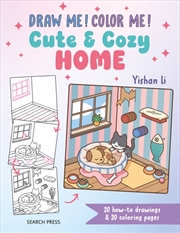 Buy Draw me! Color me!: Cute & Cozy Home : 20 How-to Drawings & 20 Coloring Pages
