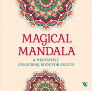 Buy Magical Mandala : A Meditative Colouring Book for Adults