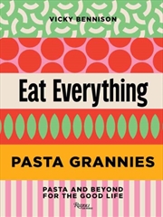 Buy Pasta Grannies: Eat Everything : Pasta and Beyond: For the Good Life