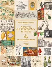 Buy A Story of Gastronomy & Wine : From the Chateau Haut-Brion Library