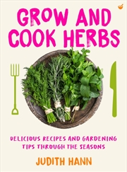 Buy Grow and Cook Herbs : Delicious recipes and gardening tips through the seasons