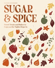 Buy The Sugar and Spice Cookbook : Sweet Treats and Bakes to Enjoy as the Nights Draw In