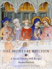 Buy The Medieval Kitchen : A Social History with Recipes