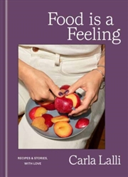 Buy Food is a Feeling : Recipes & Stories, with Love