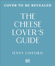 Buy The Cheese Lover's Guide : A Flavour-focused Approach to the World of Cheese