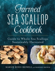 Buy Farmed Sea Scallop Cookbook : Guide to Whole Sea Scallops Sustainably Harvested