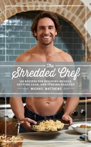 Buy The Shredded Chef : 125 Recipes for Building Muscle, Getting Lean, and Staying Healthy