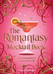 Buy The Romantasy Mocktail Book : 52 Enchanting Alcohol-Free Recipes to Spice Up Your Night