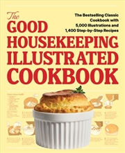 Buy The Good Housekeeping Illustrated Cookbook : The Bestselling Classic Cookbook with 5,000 Illustratio