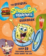 Buy The Official SpongeBob SquarePants Cookbook : Over 50 Treasured Recipes from Under the Sea