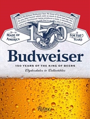 Buy Budweiser : 150 Years of the King of Beers