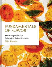 Buy Fundamentals of Flavor : 100 Recipes for the Science of Better Cooking