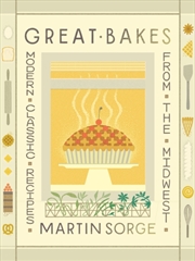 Buy Great Bakes : Modern Classic Recipes from the Midwest