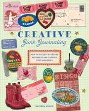 Buy Creative Junk Journaling : How to Collect Everyday Keepsakes and Cherish Your Memories
