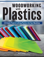 Buy Woodworking with Plastics : 26 Simple Projects to Bring Plastics into Your Woodshop