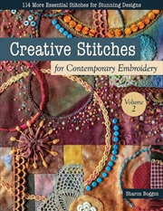 Buy Creative Stitches for Contemporary Embroidery, Volume 2 : 114 More Essential Stitches for Stunning D
