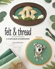 Buy Felt & Thread : 3-D Applique & Embroidery