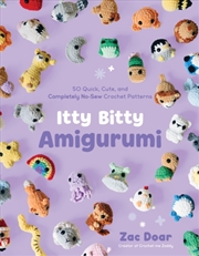 Buy Itty Bitty Amigurumi : 50 Quick, Cute, and Completely No-Sew Crochet Patterns