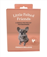 Buy Little Felted Friends: French Bulldog : Dog Needle-Felting Beginner Kits with Needles, Wool, Supplie