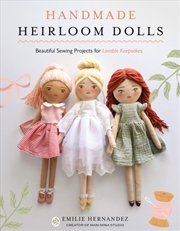Buy Handmade Heirloom Dolls : Beautiful Sewing Projects for Lovable Keepsakes