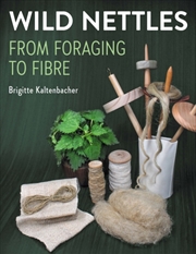 Buy Wild Nettle : From foraging to fibre