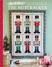 Buy Sew a Story: the Nutcracker : Create the Timeless Tale with Story-Telling Quilting, Sewing and Doll-