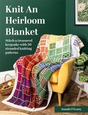 Buy Knit an Heirloom Blanket : Stitch a Treasured Keepsake with 50 Stranded Knitting Patterns