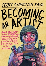 Buy Becoming an Artist : How to Make Art Like a Human by Embracing Failure, Discovering Your Creative Vo