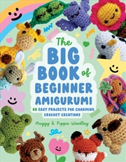 Buy The Big Book of Beginner Amigurumi : 60 Easy Projects for Charming Crochet Creations