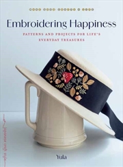 Buy Embroidering Happiness : Patterns and Projects for Life's Everyday Treasures