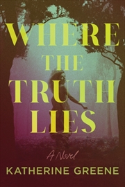 Buy Where the Truth Lies : A Novel