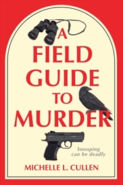 Buy A Field Guide to Murder : A Novel