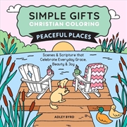 Buy Simple Gifts Christian Coloring: Peaceful Places : Scenes & Scripture that Celebrate Everyday Grace,