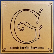 Buy G Stands For Go-Betweens: The Go-Betweens Anthology - Volume 2
